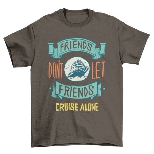 Funny Cruise Ship Quote T-shirt Design