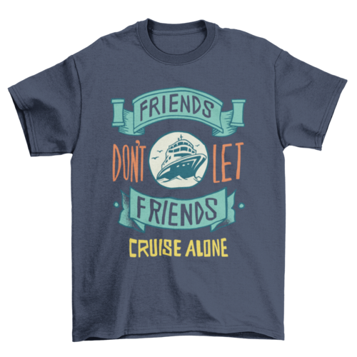 Funny Cruise Ship Quote T-shirt Design
