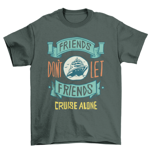Funny Cruise Ship Quote T-shirt Design